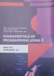 FUNDAMENTALS OF PROGRAMMING USING C | MGU-DCA (Honours)1 Semester Type of course-SEC Course Code-MGISECBCA 100