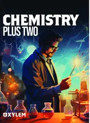 XYLEM  CHEMISTRY | PLUS TWO TUITION MATERIAL | SCERT/NCERT /CBSE  EXAMS.