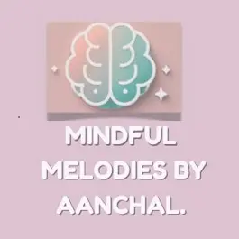 Mindful Melodies By Aanchal